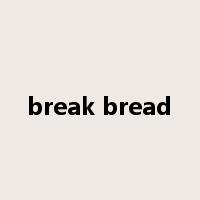break bread是什么意思