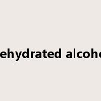 dehydrated alcohol是什么意思