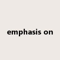 emphasis on是什么意思