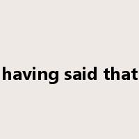 having said that是什么意思