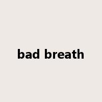 bad breath是什么意思