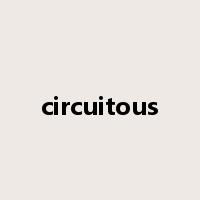 circuitous是什么意思