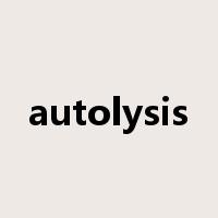 autolysis是什么意思