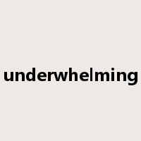 underwhelming是什么意思