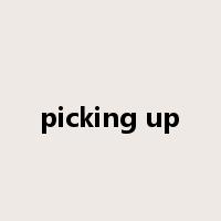 picking up是什么意思