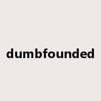 dumbfounded是什么意思