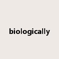 biologically是什么意思