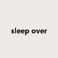 sleep over是什么意思