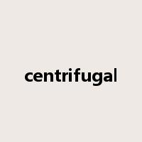 centrifugal是什么意思