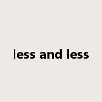 less and less是什么意思