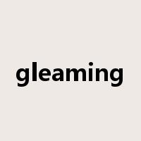 gleaming是什么意思