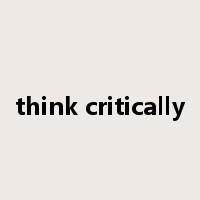 think critically是什么意思