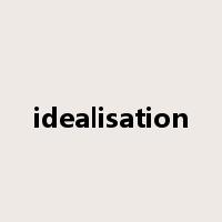 idealisation是什么意思