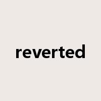 reverted是什么意思