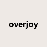 overjoy是什么意思