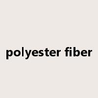 polyester fiber是什么意思