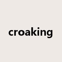 croaking是什么意思