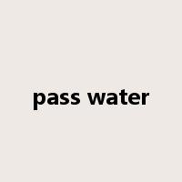 pass water是什么意思