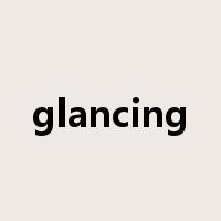 glancing是什么意思