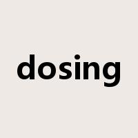 dosing是什么意思