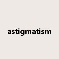 astigmatism是什么意思
