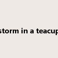 storm in a teacup是什么意思