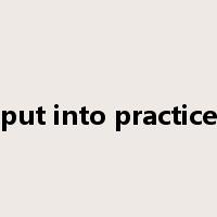 put into practice是什么意思
