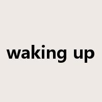 waking up是什么意思