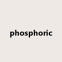 phosphoric是什么意思