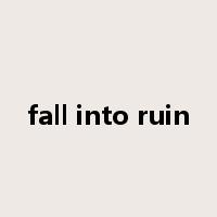 fall into ruin是什么意思