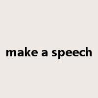 make a speech是什么意思