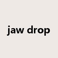 jaw drop是什么意思