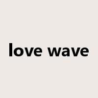 love wave是什么意思