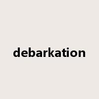 debarkation是什么意思