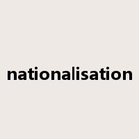 nationalisation是什么意思