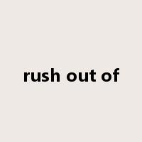 rush out of是什么意思