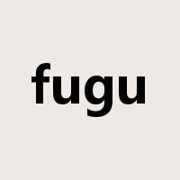 fugu是什么意思