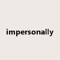 impersonally是什么意思