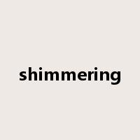 shimmering是什么意思