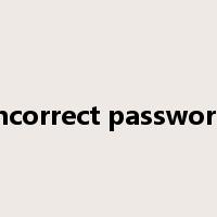 incorrect password是什么意思