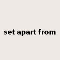 set apart from是什么意思