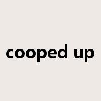 cooped up是什么意思