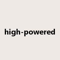 high-powered是什么意思