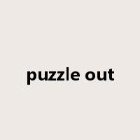 puzzle out是什么意思