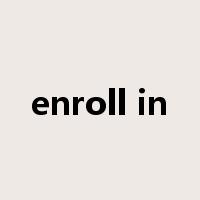 enroll in是什么意思