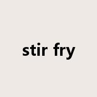 stir fry是什么意思