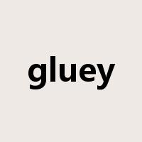 gluey是什么意思