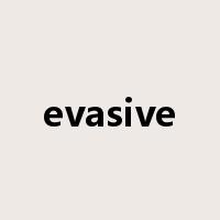 evasive是什么意思