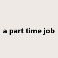 a part time job是什么意思