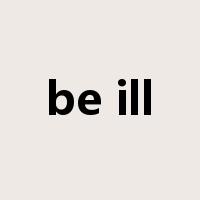 be ill是什么意思